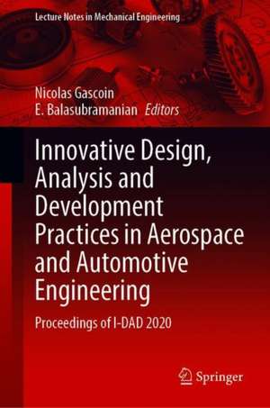 Innovative Design, Analysis and Development Practices in Aerospace and Automotive Engineering: Proceedings of I-DAD 2020 de Nicolas Gascoin