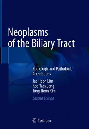 Neoplasms of the Biliary Tract: Radiologic and Pathologic Correlations de Jae Hoon Lim