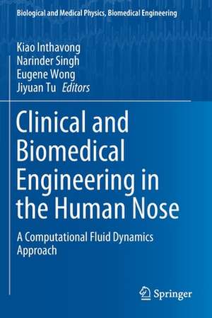 Clinical and Biomedical Engineering in the Human Nose: A Computational Fluid Dynamics Approach de Kiao Inthavong