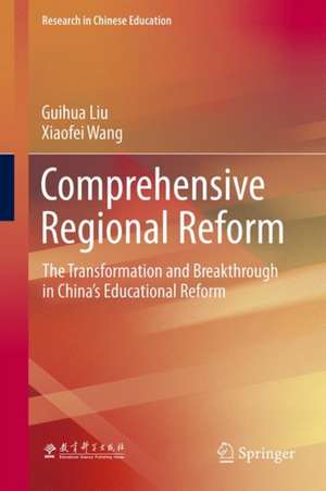 Comprehensive Regional Reform: The Transformation and Breakthrough in China’s Educational Reform de Guihua Liu
