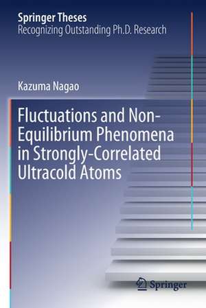 Fluctuations and Non-Equilibrium Phenomena in Strongly-Correlated Ultracold Atoms de Kazuma Nagao