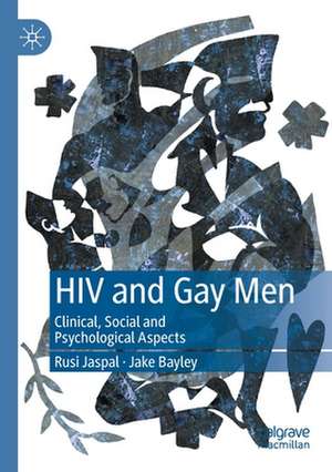 HIV and Gay Men: Clinical, Social and Psychological Aspects de Rusi Jaspal