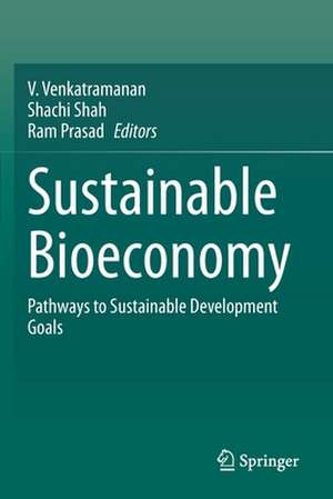 Sustainable Bioeconomy: Pathways to Sustainable Development Goals de V. Venkatramanan