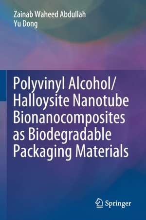 Polyvinyl Alcohol/Halloysite Nanotube Bionanocomposites as Biodegradable Packaging Materials de Zainab Waheed Abdullah