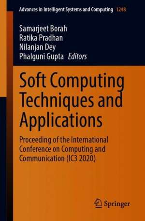 Soft Computing Techniques and Applications: Proceeding of the International Conference on Computing and Communication (IC3 2020) de Samarjeet Borah