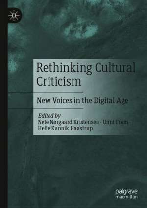 Rethinking Cultural Criticism: New Voices in the Digital Age de Nete Nørgaard Kristensen