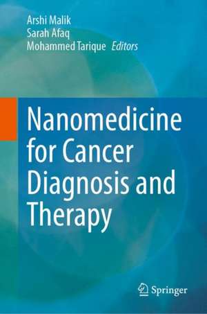 Nanomedicine for Cancer Diagnosis and Therapy de Arshi Malik