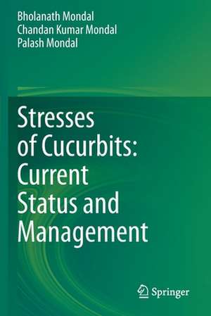 Stresses of Cucurbits: Current Status and Management de Bholanath Mondal