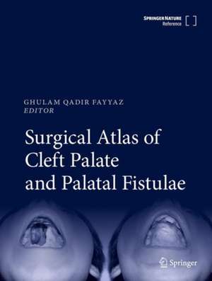 Surgical Atlas of Cleft Palate and Palatal Fistulae de Ghulam Qadir Fayyaz