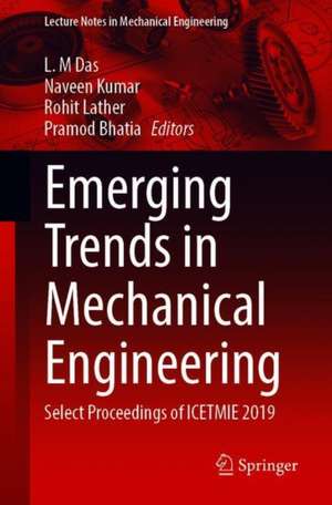 Emerging Trends in Mechanical Engineering: Select Proceedings of ICETMIE 2019 de L. M. Das