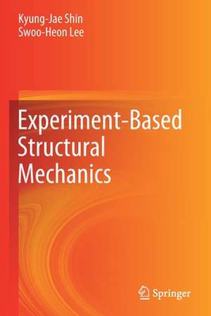 Experiment-Based Structural Mechanics de Kyung-Jae Shin