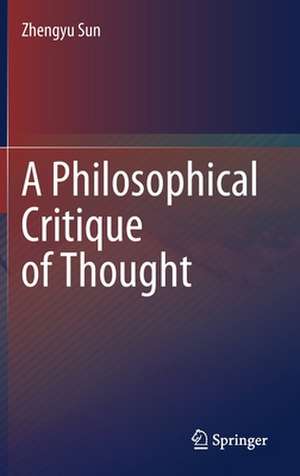 A Philosophical Critique of Thought de Zhengyu Sun