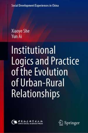 Institutional Logics and Practice of the Evolution of Urban–Rural Relationships de Xiaoye Zhe