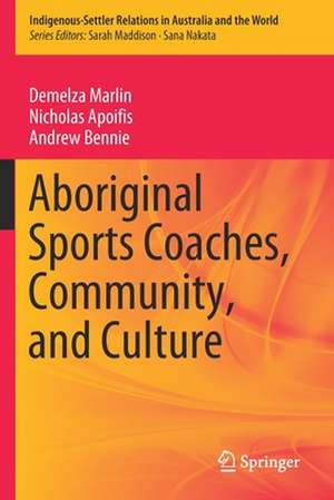 Aboriginal Sports Coaches, Community, and Culture de Demelza Marlin