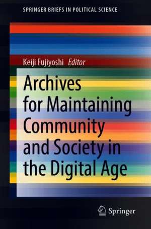 Archives for Maintaining Community and Society in the Digital Age de Keiji Fujiyoshi