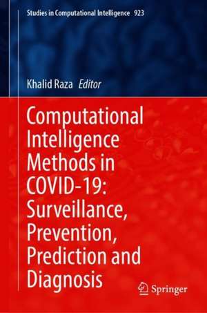 Computational Intelligence Methods in COVID-19: Surveillance, Prevention, Prediction and Diagnosis de Khalid Raza