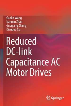 Reduced DC-link Capacitance AC Motor Drives de Gaolin Wang