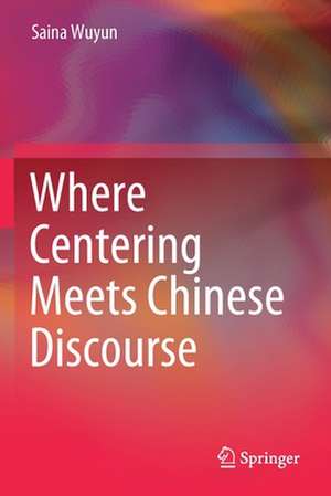 Where Centering Meets Chinese Discourse de Saina Wuyun