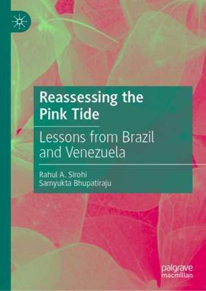 Reassessing the Pink Tide: Lessons from Brazil and Venezuela de Rahul A. Sirohi