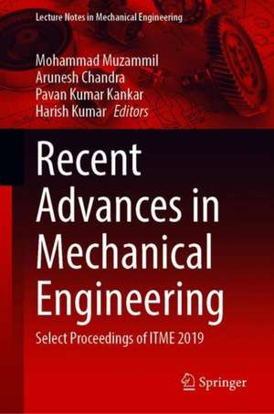 Recent Advances in Mechanical Engineering: Select Proceedings of ITME 2019 de Mohammad Muzammil