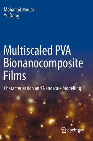 Multiscaled PVA Bionanocomposite Films: Characterisation and Nanoscale Modelling de Mohanad Mousa