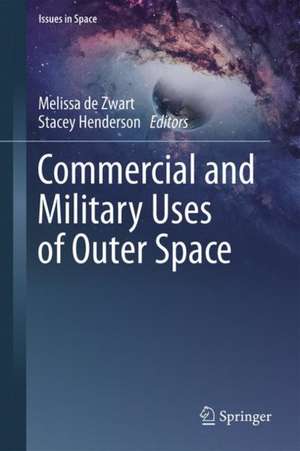 Commercial and Military Uses of Outer Space de Melissa de Zwart