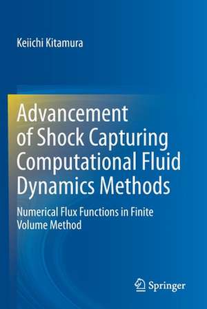 Advancement of Shock Capturing Computational Fluid Dynamics Methods: Numerical Flux Functions in Finite Volume Method de Keiichi Kitamura