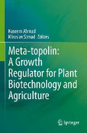 Meta-topolin: A Growth Regulator for Plant Biotechnology and Agriculture de Naseem Ahmad