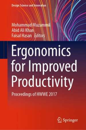 Ergonomics for Improved Productivity: Proceedings of HWWE 2017 de Mohammad Muzammil