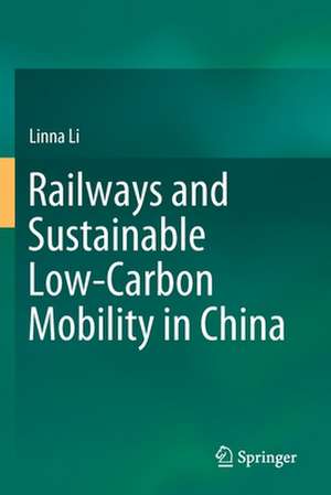 Railways and Sustainable Low-Carbon Mobility in China de Linna Li