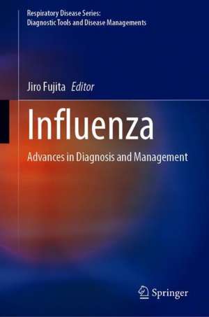 Influenza: Advances in Diagnosis and Management de Jiro Fujita