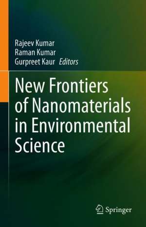 New Frontiers of Nanomaterials in Environmental Science de Rajeev Kumar