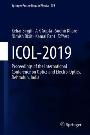 ICOL-2019: Proceedings of the International Conference on Optics and Electro-Optics, Dehradun, India de Kehar Singh