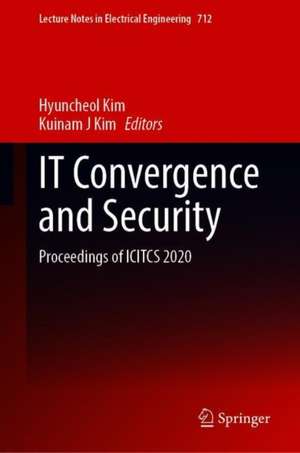 IT Convergence and Security: Proceedings of ICITCS 2020 de Hyuncheol Kim