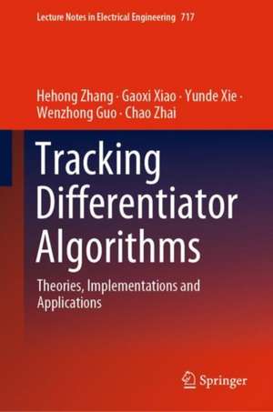 Tracking Differentiator Algorithms: Theories, Implementations and Applications de Hehong Zhang