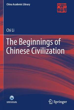 The Beginnings of Chinese Civilization de Chi Li