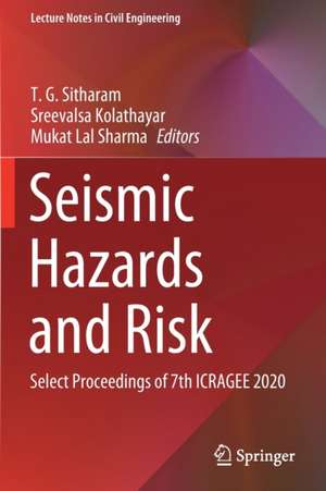 Seismic Hazards and Risk: Select Proceedings of 7th ICRAGEE 2020 de T. G. Sitharam