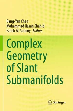 Complex Geometry of Slant Submanifolds de Bang-Yen Chen