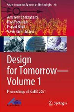 Design for Tomorrow—Volume 1: Proceedings of ICoRD 2021 de Amaresh Chakrabarti