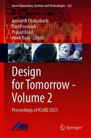 Design for Tomorrow—Volume 2: Proceedings of ICoRD 2021 de Amaresh Chakrabarti