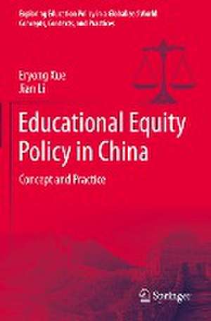 Educational Equity Policy in China: Concept and Practice de Eryong Xue