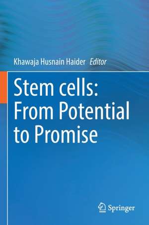 Stem cells: From Potential to Promise de Khawaja Husnain Haider