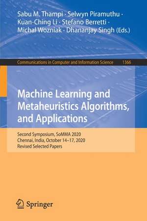 Machine Learning and Metaheuristics Algorithms, and Applications: Second Symposium, SoMMA 2020, Chennai, India, October 14–17, 2020, Revised Selected Papers de Sabu M. Thampi