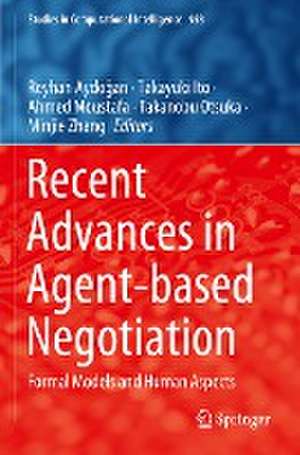 Recent Advances in Agent-based Negotiation: Formal Models and Human Aspects de Reyhan Aydoğan