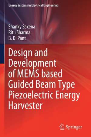 Design and Development of MEMS based Guided Beam Type Piezoelectric Energy Harvester de Shanky Saxena