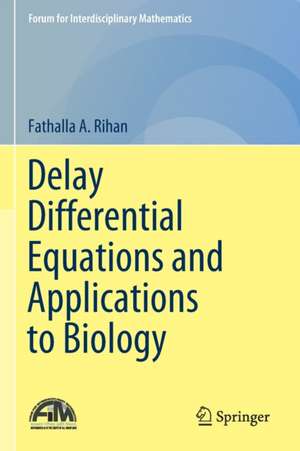 Delay Differential Equations and Applications to Biology de Fathalla A. Rihan