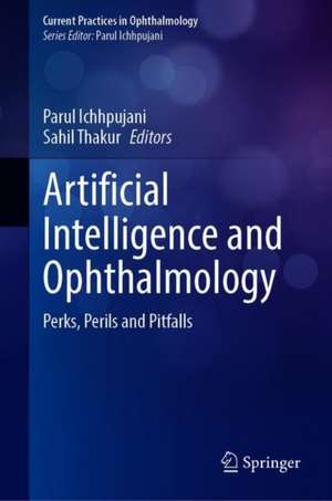 Artificial Intelligence and Ophthalmology: Perks, Perils and Pitfalls de Parul Ichhpujani