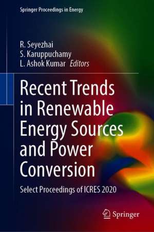 Recent Trends in Renewable Energy Sources and Power Conversion: Select Proceedings of ICRES 2020 de R. Seyezhai