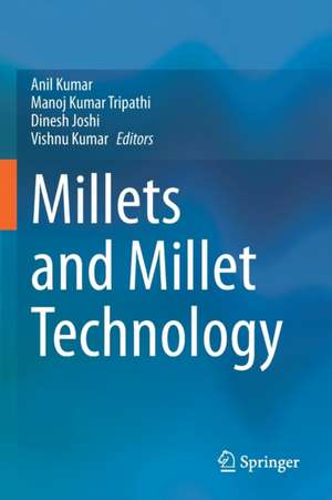 Millets and Millet Technology de Anil Kumar