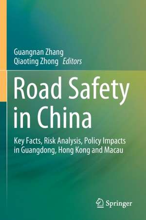 Road Safety in China: Key Facts, Risk Analysis, Policy Impacts in Guangdong, Hong Kong and Macau de Guangnan Zhang